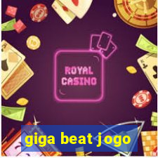 giga beat jogo